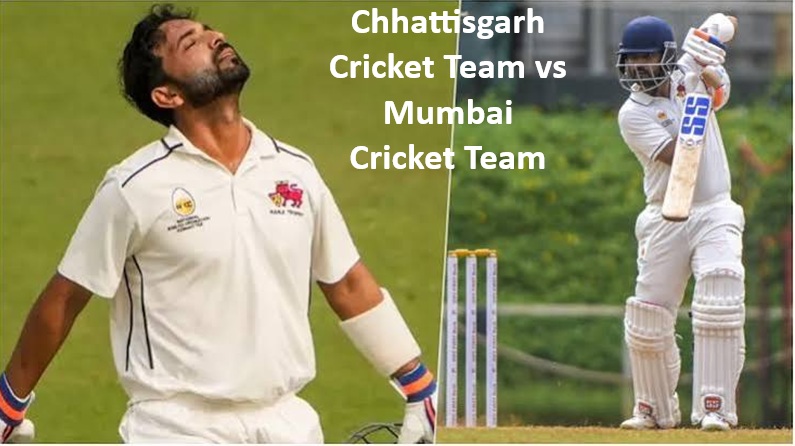 Chhattisgarh Cricket Team vs Mumbai Cricket Team